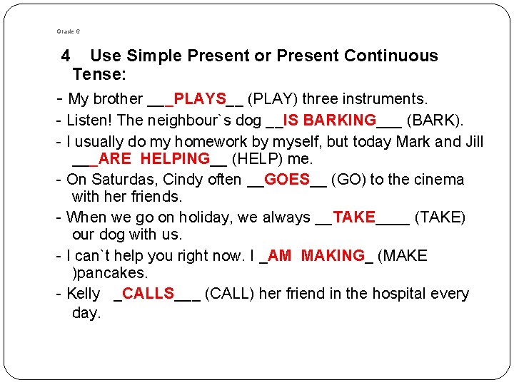 Grade 6 4 Use Simple Present or Present Continuous Tense: - My brother ___PLAYS__ Grade 6 4 Use Simple Present or Present Continuous Tense: - My brother ___PLAYS__