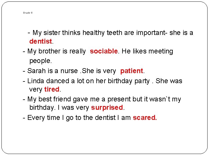 Grade 6 - My sister thinks healthy teeth are important- she is a dentist. Grade 6 - My sister thinks healthy teeth are important- she is a dentist.