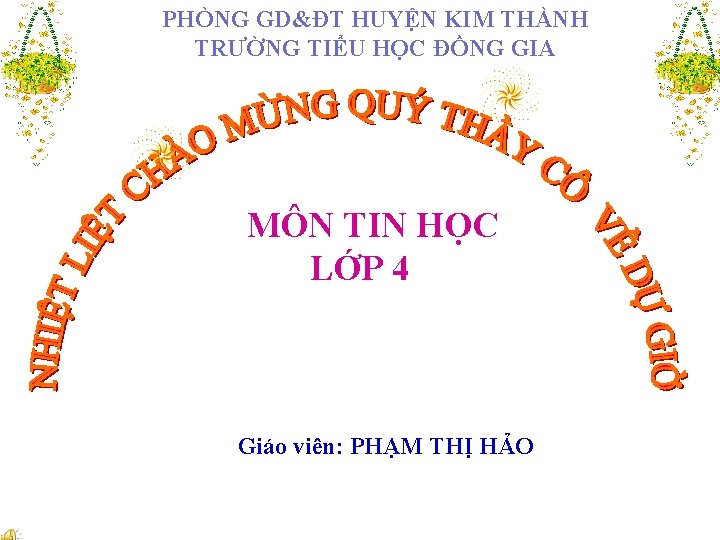 PHÒNG GD&ĐT HUYỆN KIM THÀNH TRƯỜNG TIỂU HỌC ĐỒNG GIA MÔN TIN HỌC LỚP