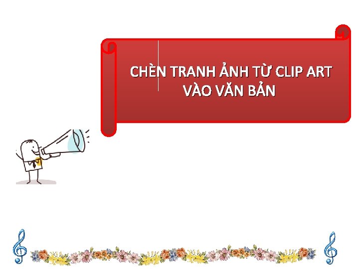 CHÈN TRANH ẢNH TỪ CLIP ART VÀO VĂN BẢN 