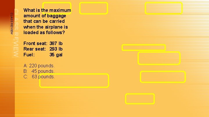 CLASS REVIEW What is the maximum amount of baggage that can be carried when