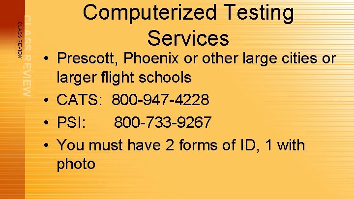 CLASS REVIEW Computerized Testing Services • Prescott, Phoenix or other large cities or larger