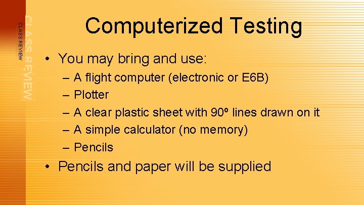 CLASS REVIEW Computerized Testing • You may bring and use: – – – A