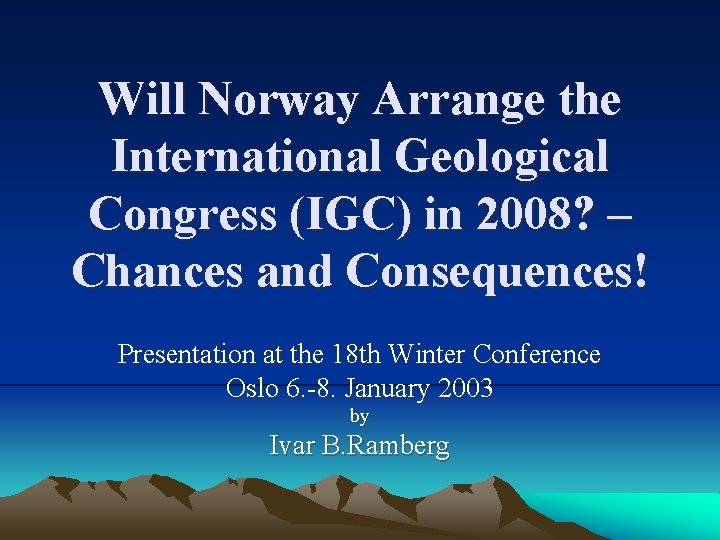 Will Norway Arrange the International Geological Congress (IGC) in 2008? – Chances and Consequences!