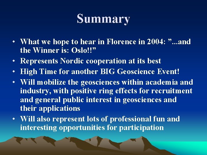 Summary • What we hope to hear in Florence in 2004: ”. . .