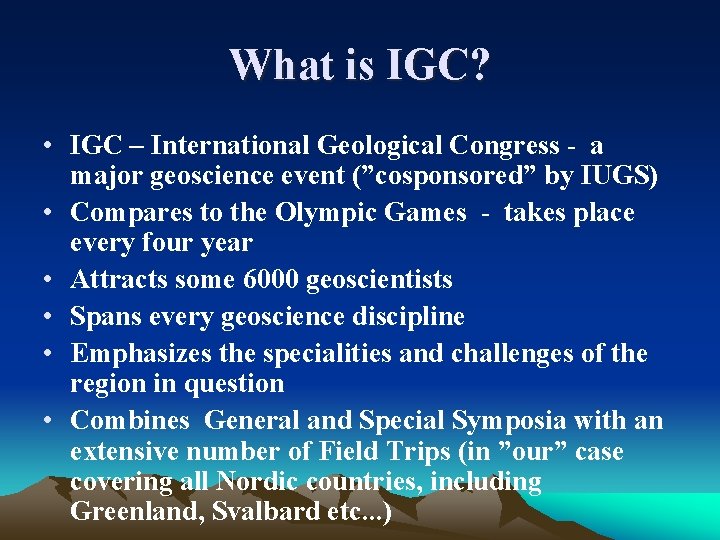 What is IGC? • IGC – International Geological Congress - a major geoscience event