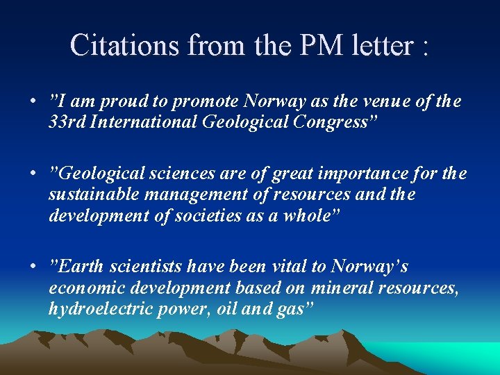 Citations from the PM letter : • ”I am proud to promote Norway as