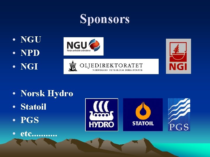 Sponsors • NGU • NPD • NGI • • Norsk Hydro Statoil PGS etc.