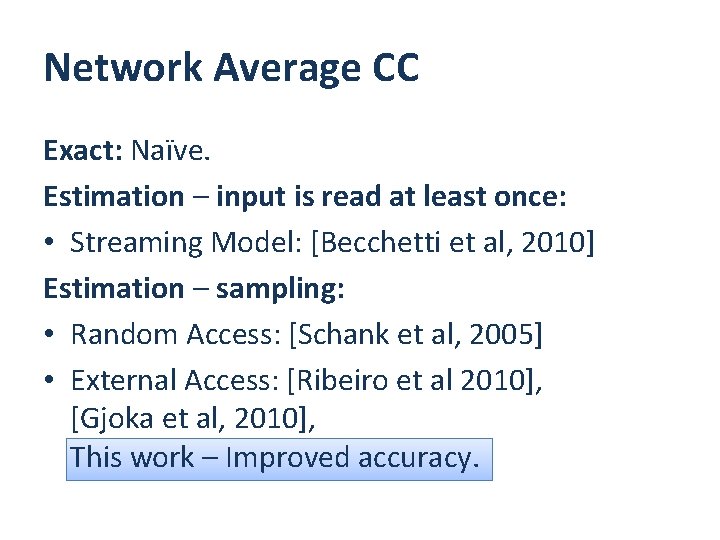 Network Average CC Exact: Naïve. Estimation – input is read at least once: • Network Average CC Exact: Naïve. Estimation – input is read at least once: •