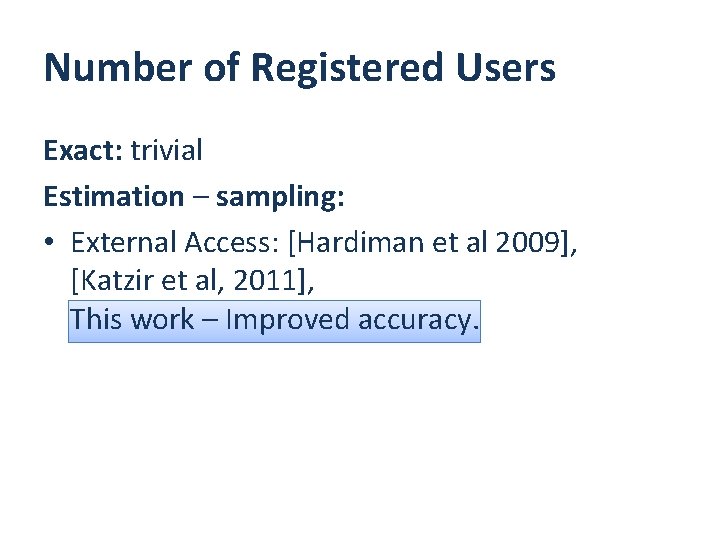 Number of Registered Users Exact: trivial Estimation – sampling: • External Access: [Hardiman et Number of Registered Users Exact: trivial Estimation – sampling: • External Access: [Hardiman et