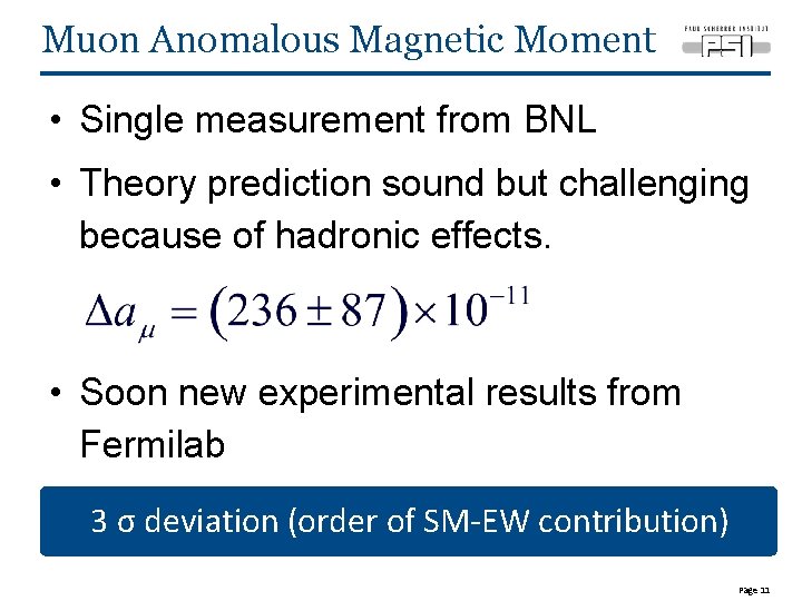 Muon Anomalous Magnetic Moment • Single measurement from BNL • Theory prediction sound but
