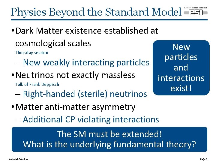 Physics Beyond the Standard Model • Dark Matter existence established at cosmological scales New