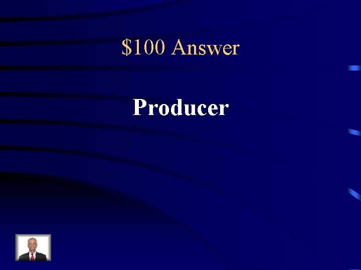 $100 Answer Producer 