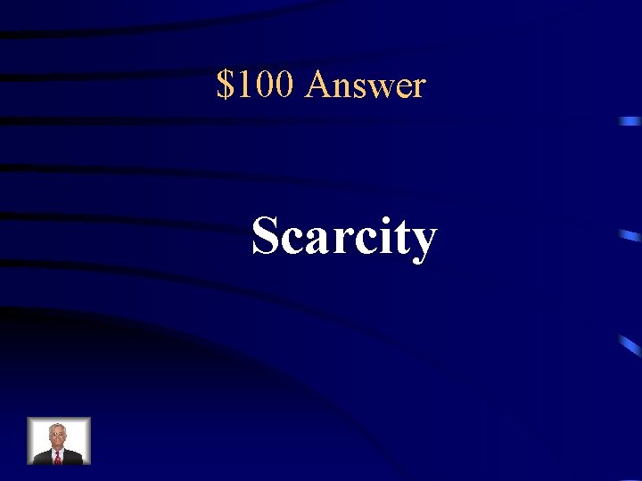 $100 Answer Scarcity 