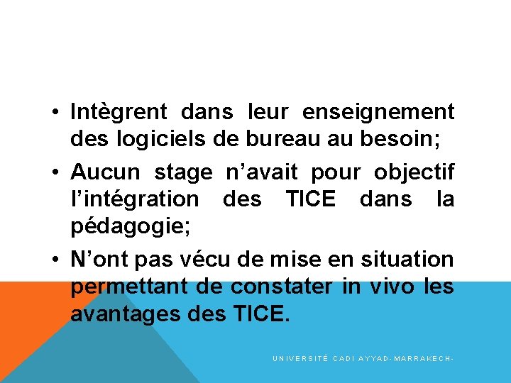  • Intègrent dans leur enseignement des logiciels de bureau au besoin; • Aucun