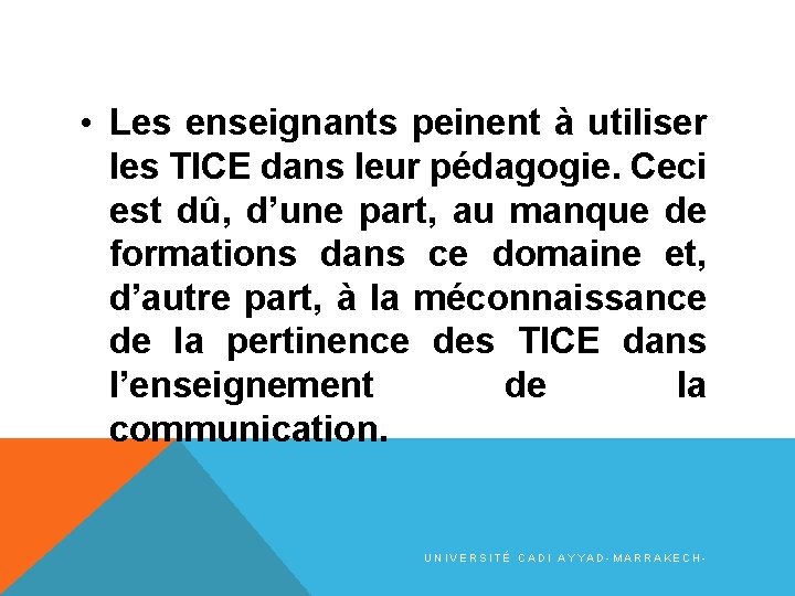  • Les enseignants peinent à utiliser les TICE dans leur pédagogie. Ceci est