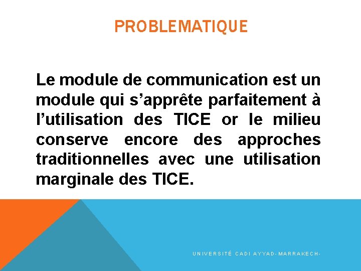 PROBLEMATIQUE Le module de communication est un module qui s’apprête parfaitement à l’utilisation des