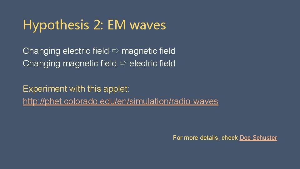 Hypothesis 2: EM waves Changing electric field magnetic field Changing magnetic field electric field