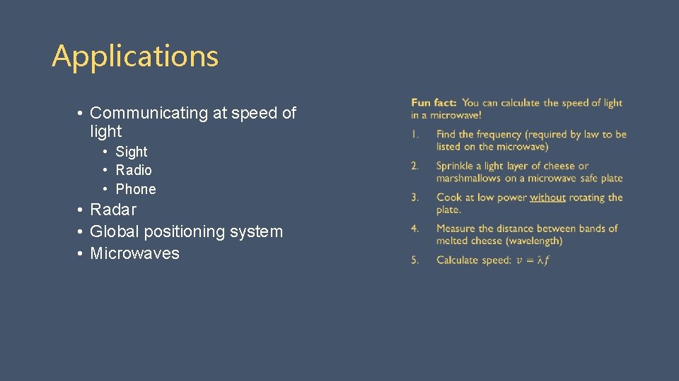 Applications • Communicating at speed of light • Sight • Radio • Phone •