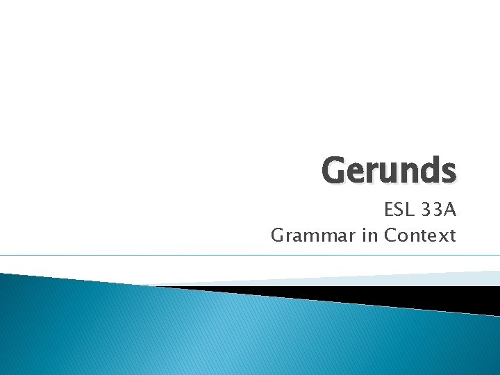 Gerunds ESL 33 A Grammar in Context 