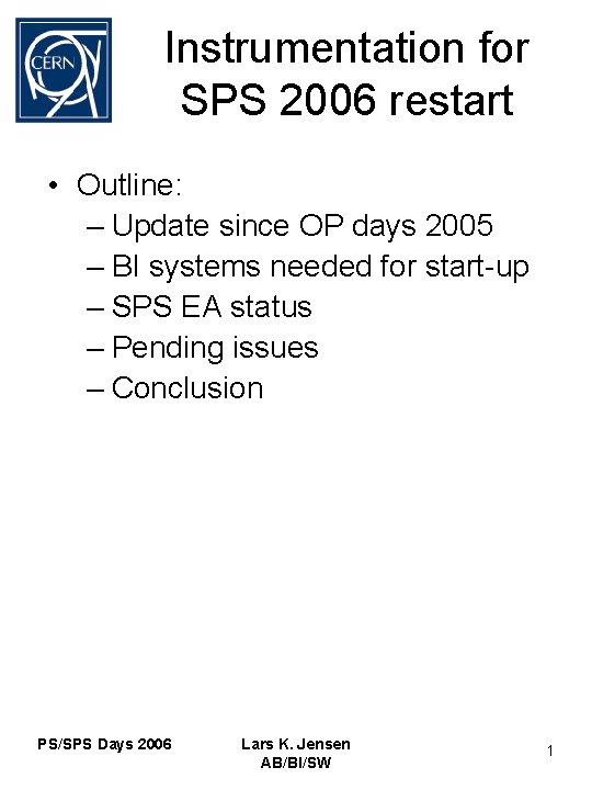 Instrumentation for SPS 2006 restart • Outline: – Update since OP days 2005 –