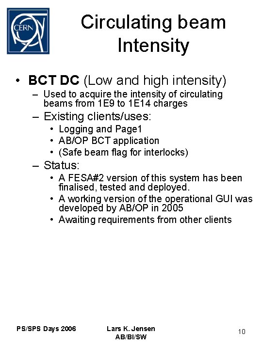 Circulating beam Intensity • BCT DC (Low and high intensity) – Used to acquire