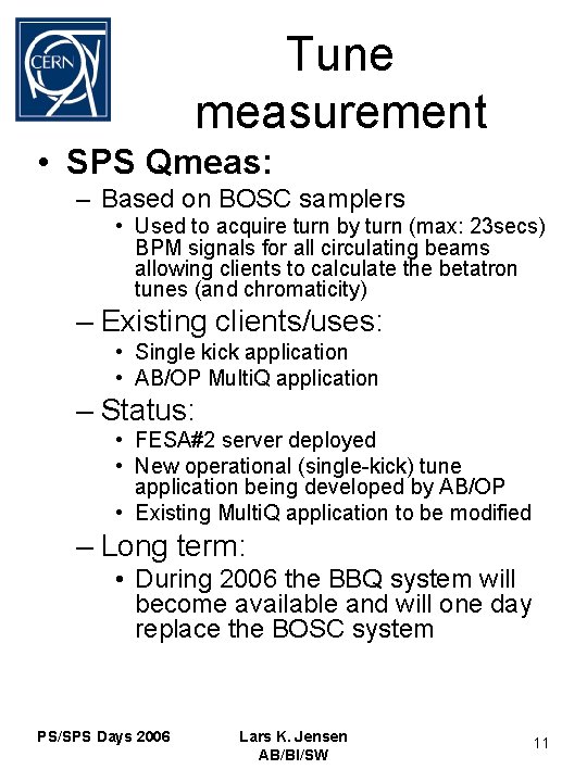 Tune measurement • SPS Qmeas: – Based on BOSC samplers • Used to acquire