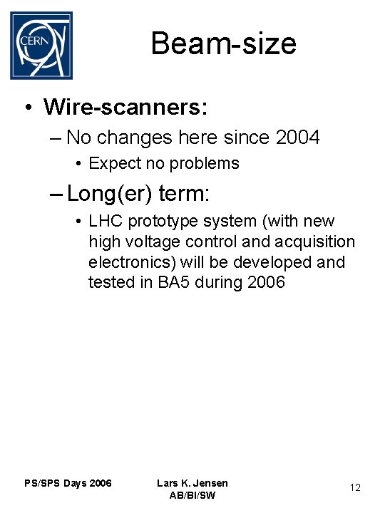 Beam-size • Wire-scanners: – No changes here since 2004 • Expect no problems –