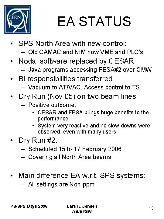 EA STATUS • SPS North Area with new control: – Old CAMAC and NIM
