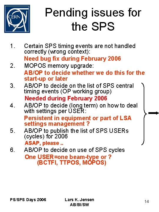 Pending issues for the SPS 1. 2. 3. 4. 5. Certain SPS timing events