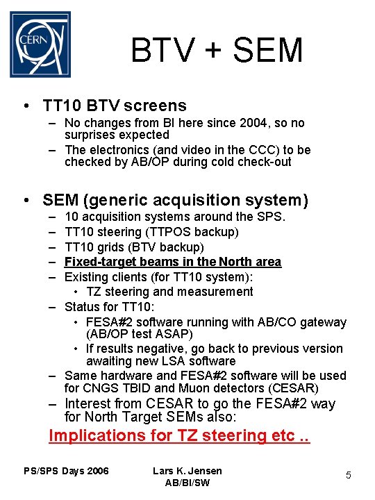 BTV + SEM • TT 10 BTV screens – No changes from BI here