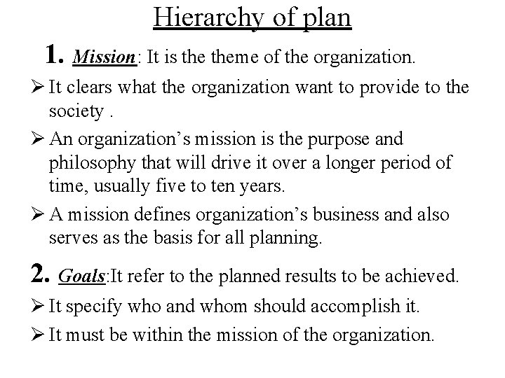 Hierarchy of plan 1. Mission: It is theme of the organization. Ø It clears