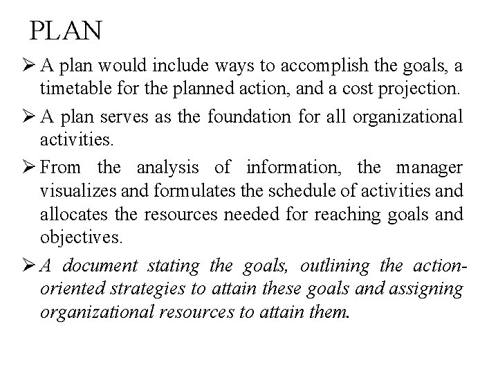 PLAN Ø A plan would include ways to accomplish the goals, a timetable for