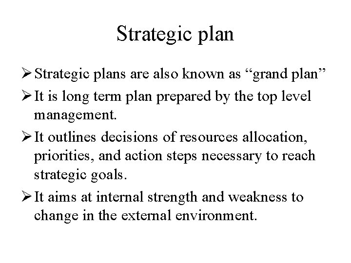 Strategic plan Ø Strategic plans are also known as “grand plan” Ø It is