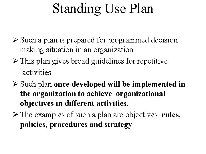Standing Use Plan Ø Such a plan is prepared for programmed decision making situation