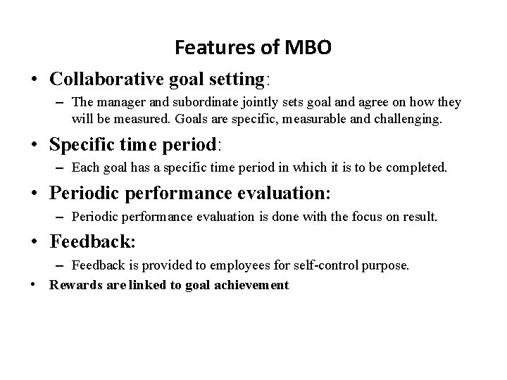 Features of MBO • Collaborative goal setting: – The manager and subordinate jointly sets