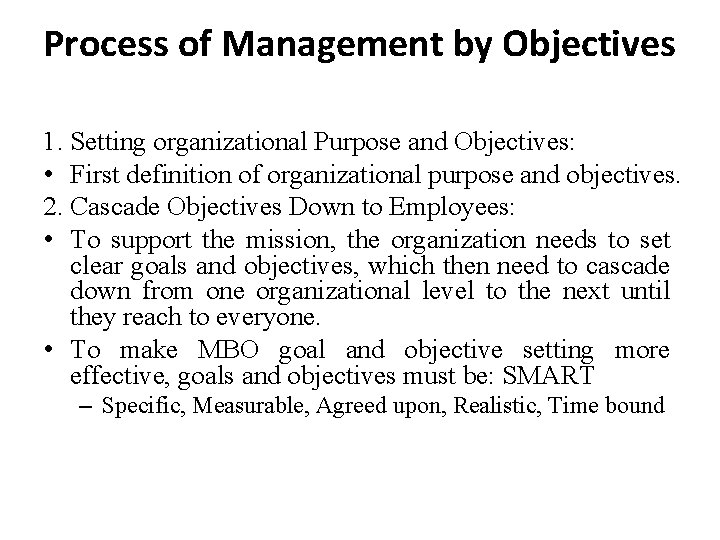 Process of Management by Objectives 1. Setting organizational Purpose and Objectives: • First definition