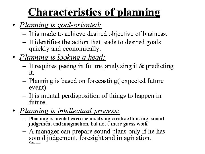 Characteristics of planning • Planning is goal-oriented: – It is made to achieve desired