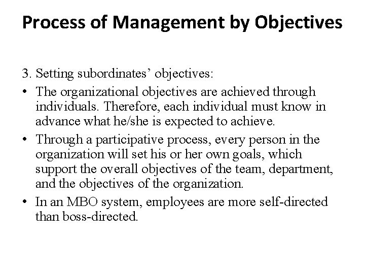 Process of Management by Objectives 3. Setting subordinates’ objectives: • The organizational objectives are