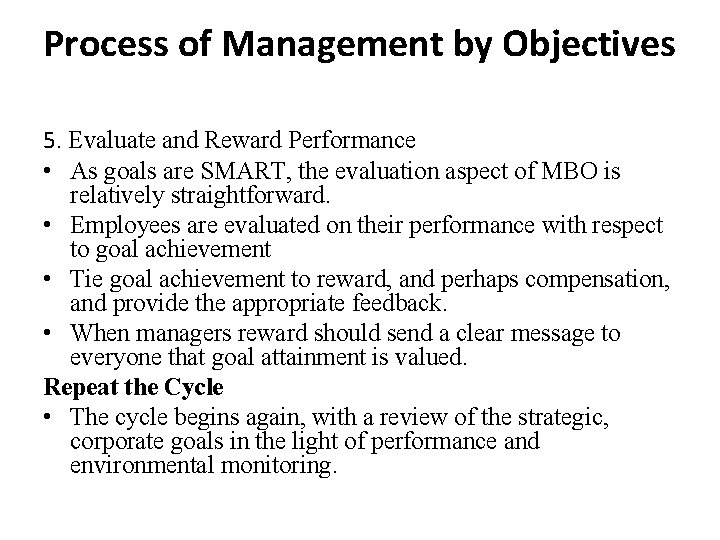 Process of Management by Objectives 5. Evaluate and Reward Performance • As goals are