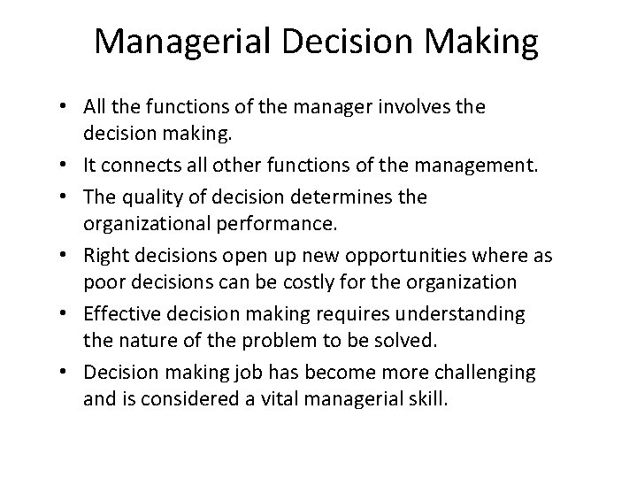 Managerial Decision Making • All the functions of the manager involves the decision making.