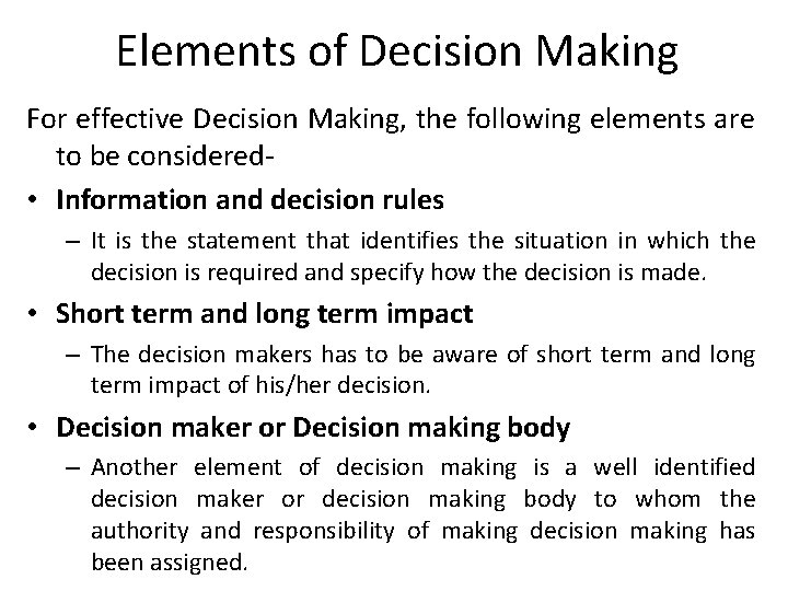 Elements of Decision Making For effective Decision Making, the following elements are to be