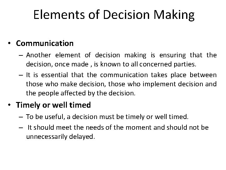 Elements of Decision Making • Communication – Another element of decision making is ensuring