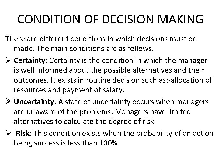 CONDITION OF DECISION MAKING There are different conditions in which decisions must be made.