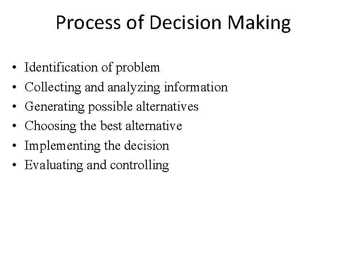 Process of Decision Making • • • Identification of problem Collecting and analyzing information