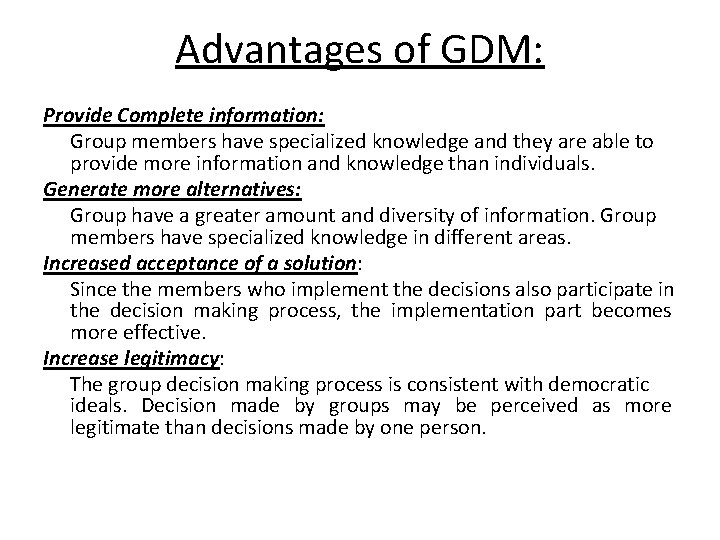 Advantages of GDM: Provide Complete information: Group members have specialized knowledge and they are