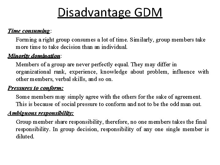 Disadvantage GDM Time consuming: Forming a right group consumes a lot of time. Similarly,