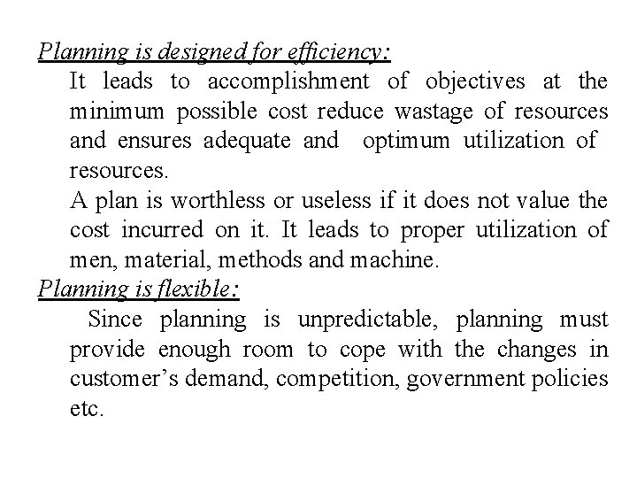Planning is designed for efficiency: It leads to accomplishment of objectives at the minimum