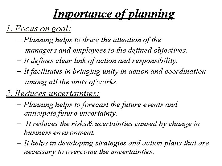 Importance of planning 1. Focus on goal: – Planning helps to draw the attention