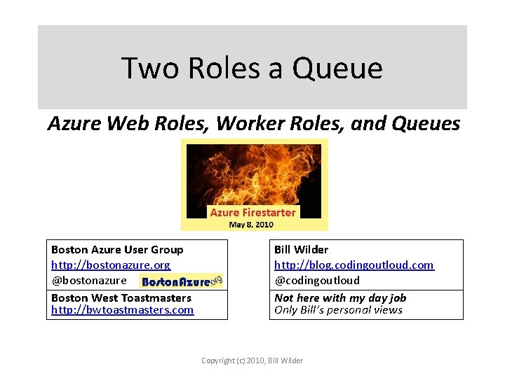Two Roles a Queue Azure Web Roles, Worker Roles, and Queues Boston Azure User